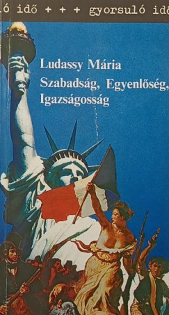 Szabads�g, Egyenl�s�g, Igazs�goss�g