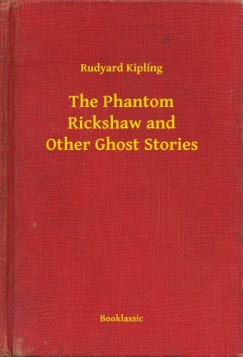 Rudyard Kipling - Kipling Rudyard - The Phantom Rickshaw and Other Ghost Stories
