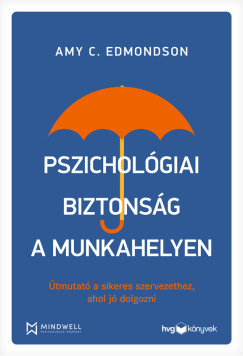 Amy C. Edmondson - Pszicholgiai biztonsg a munkahelyen