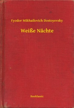 Fjodor Mihajlovics Dosztojevszkij - Weie Nchte