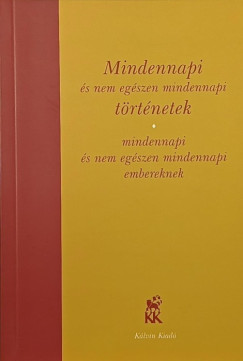 Mindennapi �s nem eg�szen mindennapi t�rt�netek