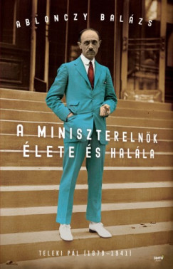A miniszterelnk lete s halla - Teleki Pl (1879-1941)