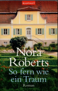 Nora Roberts - So fern wie ein Traum