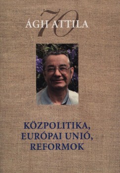 gh Attila - Kzpolitika, Eurpai Uni, reformok