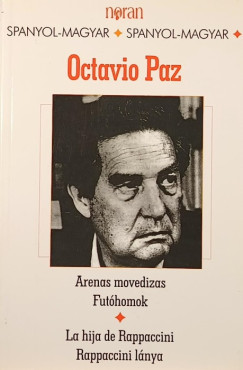 Octavio Paz - Futóhomok- Arenas movedizas- Rappaccini lánya- La hija de Rappaccini