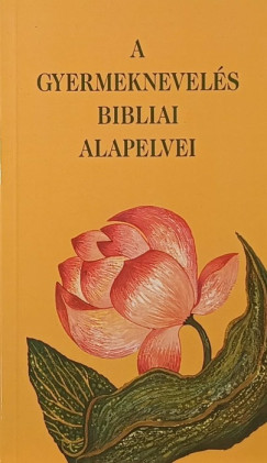 A gyermeknevel�s bibliai alapelvei
