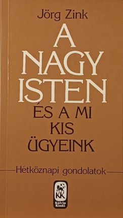 A nagy Isten �s a mi kis �gyeink