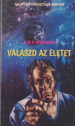 Borisz Sztrugackij - Arkagyij Sztrugackij - V�laszd az �letet