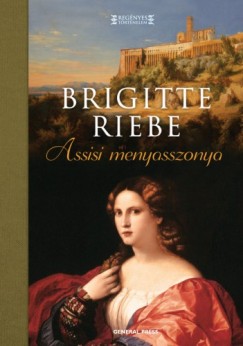 Riebe Brigitte - Brigitte Riebe - Assisi menyasszonya