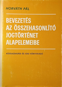Dr. Horváth Pál - Bevezetés az összehasonlító jogtörténet alapelemeibe