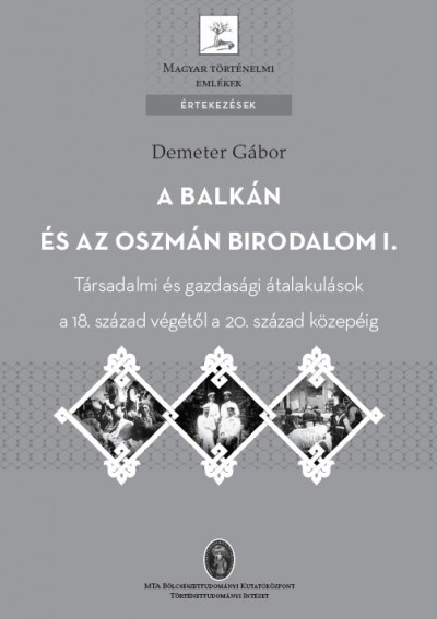Demeter Gábor - A Balkán és az Oszmán Birodalom I.