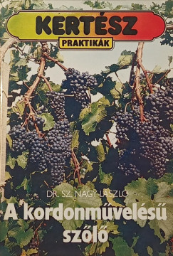 Sz. Nagy László - A kordonművelésű szőlő metszése