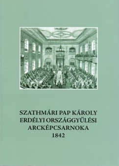 Szathmri Pap Kroly erdlyi orszggylsi arckpcsarnoka 1842