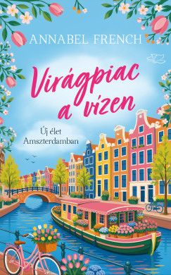 Virágpiac a vízen - Új élet Amszetrdamban