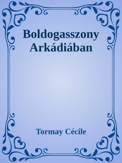 Tormay Ccile - Boldogasszony Arkdiban