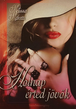Melissa Moretti - Holnap �rted j�v�k