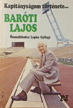 Kapit�nys�gom t�rt�nete... - Bar�ti Lajos - Papp L�szl�
