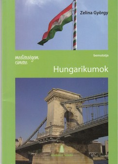 Zelina Gyrgy - Mestersgem cmere: Hungarikumok