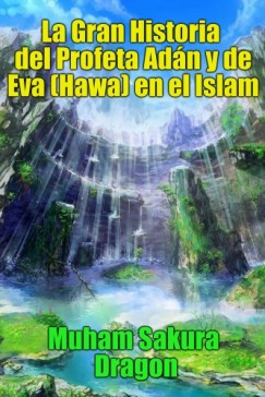 La Gran Historia del Profeta Ad�n y de Eva (Hawa) en el Islam