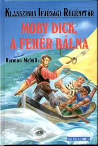 Herman Melville - Moby Dick, a fehr blna