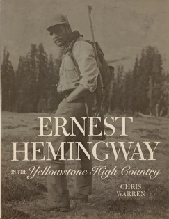 Chris Warren - Ernest Hemingway in the Yellowstone High Country