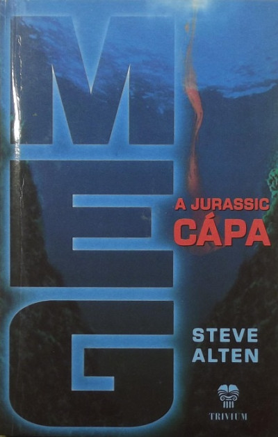 Steve Alten - Meg - A Jurassic cápa