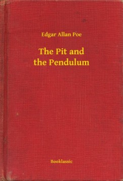 Edgar Allan Poe - The Pit and the Pendulum