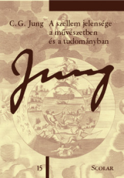 Carl Gustav Jung - A szellem jelensége a mûvészetben és a tudományban