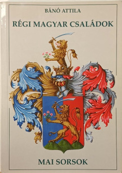 Bánó Attila - Régi magyar családok