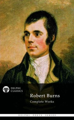 Robert Burns - Delphi Complete Works of Robert Burns (Illustrated)