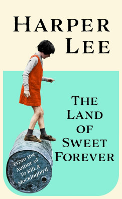 Harper Lee - The Land of Sweet Forever