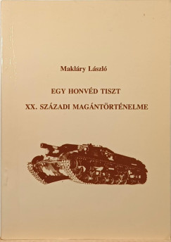 Egy honvd tiszt XX. szzadi magntrtnelme