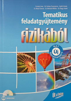 Csiszár Imre - Dr. Farkas Zsuzsanna - Győri István - Dr. Mező Tamás - Dr. Molnár Miklós - Dr. Nagy Anett - Tematikus feladatgyűjtemény fizikából