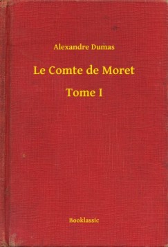Le Comte de Moret - Tome I