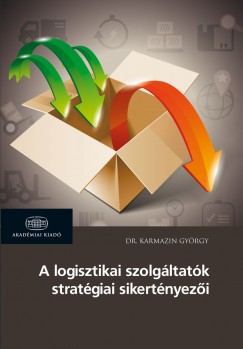 Karmazin Gyrgy - A logisztikai szolgltatk stratgiai sikertnyezi