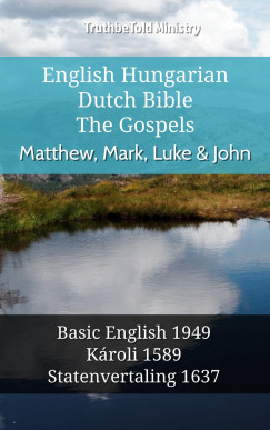 TruthBeTold Ministry - English Hungarian Dutch Bible - The Gospels - Matthew, Mark, Luke & John