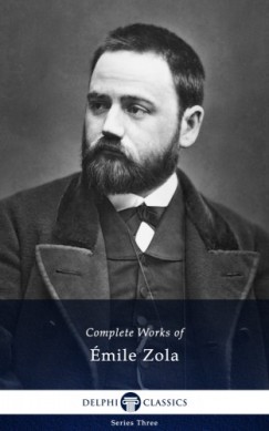 mile Zola - Complete Works of Emile Zola (Delphi Classics)