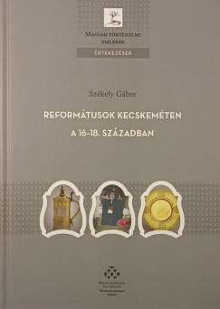 Reformtusok Kecskemten a 16-18.szzadban (dediklt)
