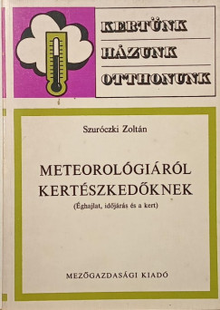 Szuróczki Zoltán - Meteorológiáról kertészkedőknek