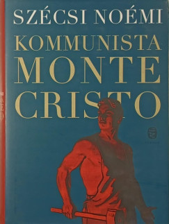 Szcsi Nomi - Kommunista Monte Cristo