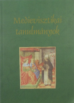 Marton Szabolcs   (Szerk.) - Teiszler va   (Szerk.) - Medievisztikai tanulmnyok