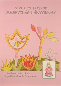 Balzsn Szcs Judit - Hegedsn Sevella Zsuzsanna - Vizulis jtkok mesevilg lnyoknak