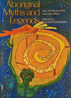 Roland Robinson   (Szerk.) - Aboriginal Myths and Legends