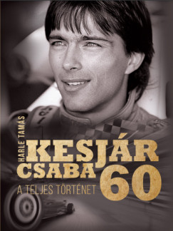 Kesjr Csaba 60 - A teljes trtnet