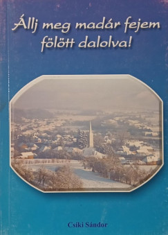 llj meg madr fejem fltt dalolva!