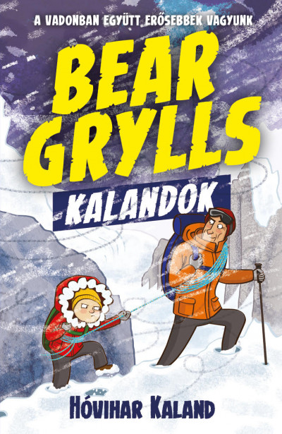 Bear Grylls - Bear Grylls kalandok - Hóvihar kaland