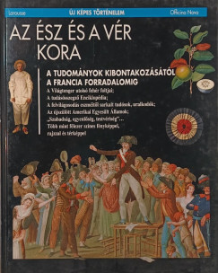 Pierre Marchand   (Szerk.) - Az sz s a vr kora- A tudomny kibontakozstl a francia forradalomig