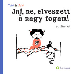 Bu Jiamei - Totó és Jojó - Jaj ne, elveszett a nagy fogam!