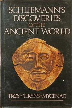 Dr. Carl Schuchhardt - Schliemann's Discoveries of the Ancient World