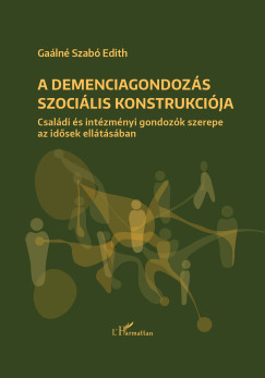 A demenciagondoz�s szoci�lis konstrukci�ja